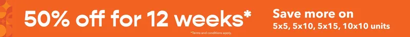50% off for 12 weeks. Save more on 5x5, 5x10, 10x10 units.